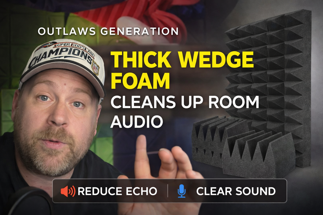 Outlaws Generation Tests Thick Wedge Acoustic Foam for Real Setup